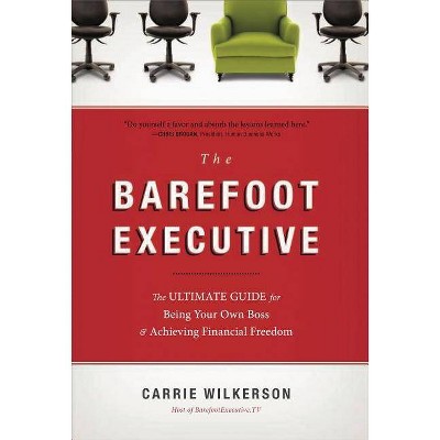 The Barefoot Executive - by  Carrie Wilkerson (Hardcover)