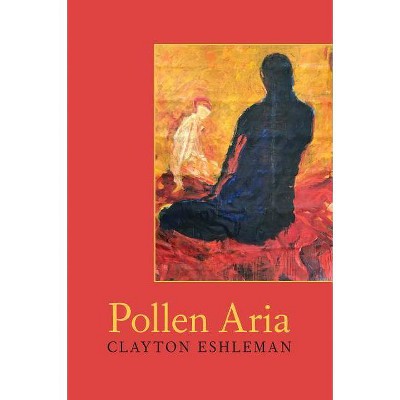 Pollen Aria - by  Clayton Eshleman (Paperback)