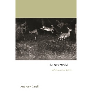 The New World - (Princeton Contemporary Poets) by  Anthony Carelli (Hardcover) - 1 of 1