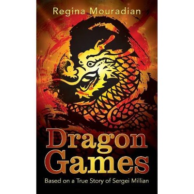 Dragon Games - by  Regina Mouradian (Paperback)