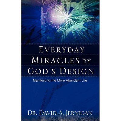 Everyday Miracles by God's Design - by  David a Jernigan (Paperback)