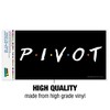 Friends Pivot Automotive Bumper Sticker - 3 of 4
