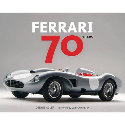 Ferrari 70 Years - by  Dennis Adler (Hardcover)