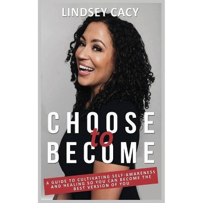 Choose to Become - Large Print by  Lindsey Cacy (Paperback)