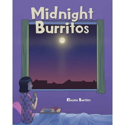 Midnight Burritos - by  Elayne Barrios (Paperback)