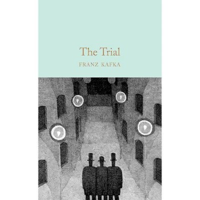 The Trial - by  Franz Kafka (Hardcover)