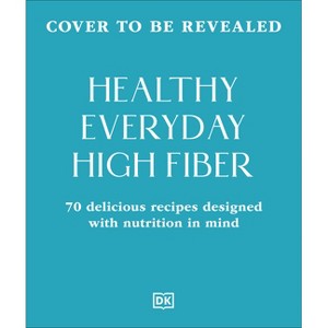 Healthy Everyday High Fiber - by  DK (Paperback) - 1 of 1
