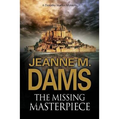 The Missing Masterpiece - (Dorothy Martin Mystery) by  Jeannem Dams (Paperback)