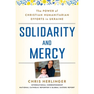 Solidarity and Mercy - by  Chris Herlinger (Hardcover) - 1 of 1