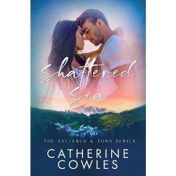 Shattered Sea - by  Catherine Cowles (Paperback)
