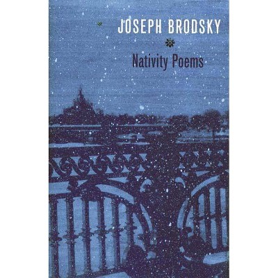 Nativity Poems - by  Joseph Brodsky (Paperback)