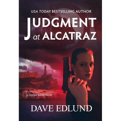 Judgment at Alcatraz - (Danya Biton) by  Dave Edlund (Paperback)