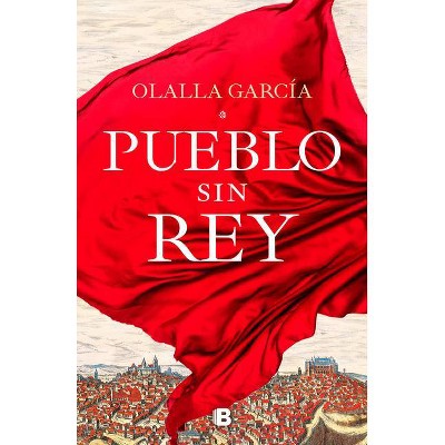 Pueblo Sin Rey / A Town Without a King - by  Olalla Garcia (Hardcover)