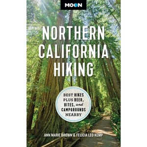 Moon Northern California Hiking - (Moon Hiking Travel Guide) by  Ann Marie Brown & Felicia Kemp & Moon Travel Guides (Paperback) - 1 of 1