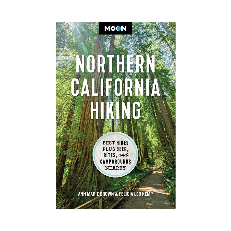 Moon Northern California Hiking - (Moon Hiking Travel Guide) by  Ann Marie Brown & Felicia Kemp & Moon Travel Guides (Paperback), 1 of 2