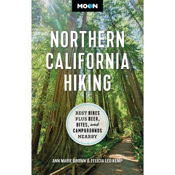 Moon Northern California Hiking - (Moon Hiking Travel Guide) by  Ann Marie Brown & Felicia Kemp & Moon Travel Guides (Paperback)