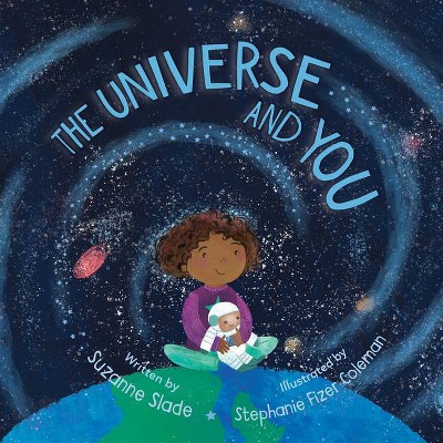 The Universe and You - by  Suzanne Slade (Hardcover)