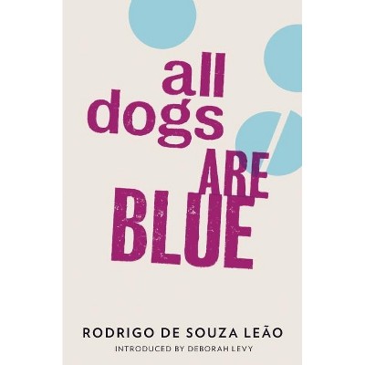 All Dogs Are Blue - by  Rodrigo de Souza Leão (Paperback)