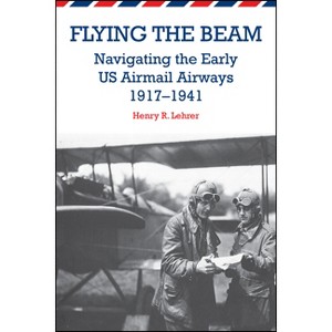Flying the Beam - by  Henry R Lehrer (Paperback) - 1 of 1
