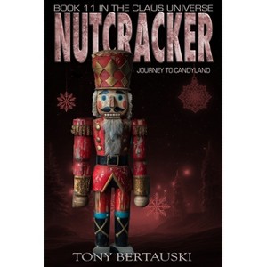 Nutcracker - (Claus Universe) by  Tony Bertauski (Paperback) - 1 of 1