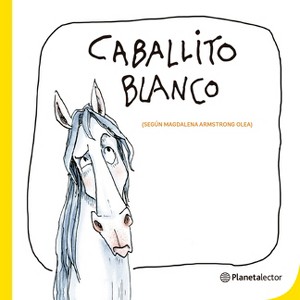 Caballito Blanco (Canción) / White Little Horse (Illustrated Song) - by  Magdalena Armstrong (Paperback) - 1 of 1