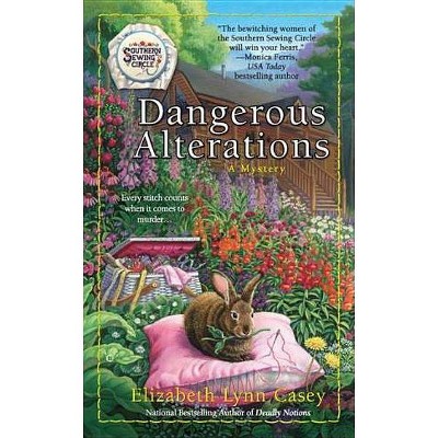 Dangerous Alterations - (Southern Sewing Circle Mystery) by  Elizabeth Lynn Casey (Paperback)