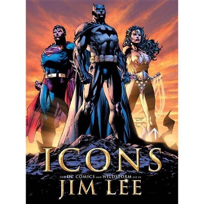 Icons: The DC Comics and Wildstorm Art of Jim Lee - by  Jim Lee & Bill Baker (Hardcover)