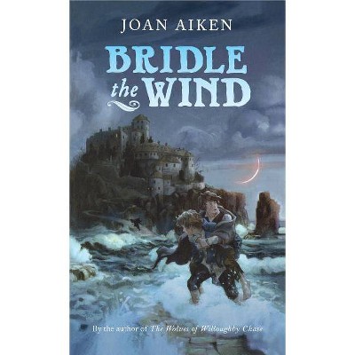 Bridle the Wind - by  Joan Aiken (Paperback)