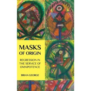 Masks of Origin - by  Brian George (Hardcover) - 1 of 1