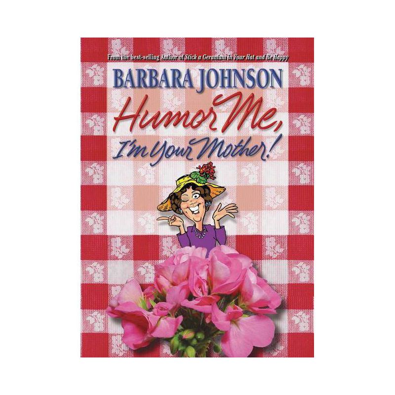Humor Me, I'm Your Mother! - by  Barbara Johnson (Paperback), 1 of 2