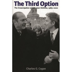 The Third Option - (Italian and Italian American Studies (Praeger Hardcover)) by  Charles Cogan (Hardcover) - 1 of 1
