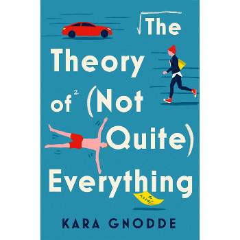 The Theory of (Not Quite) Everything - by  Kara Gnodde (Paperback)