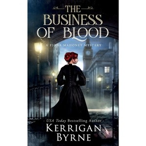 The Business of Blood - (A Fiona Mahoney Mystery) by  Kerrigan Byrne (Paperback) - 1 of 1