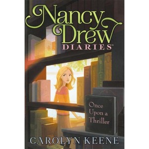 Once Upon a Thriller - (Nancy Drew Diaries) by  Carolyn Keene (Paperback) - 1 of 1