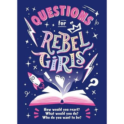 Questions for Rebel Girls - (Paperback)