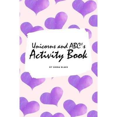 Unicorns and ABC's Activity Book for Children (6x9 Coloring Book / Activity Book) - by  Sheba Blake (Paperback)