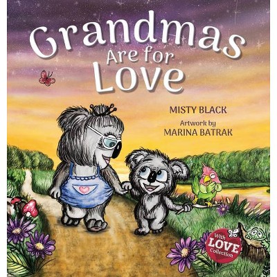 Grandmas Are for Love - by  Misty Black (Hardcover)