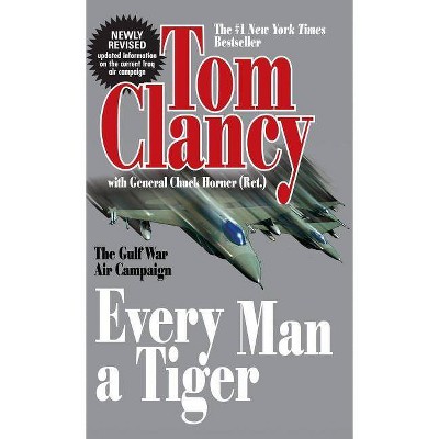 Every Man a Tiger (Revised) - (Commander) by  Tom Clancy & Chuck Horner (Paperback)