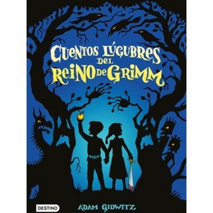 Cuentos Lúgubres del Reino de Grimm - by  Adam Gidwitz (Paperback) - 1 of 1