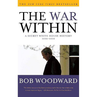 The War Within - by  Bob Woodward (Paperback)