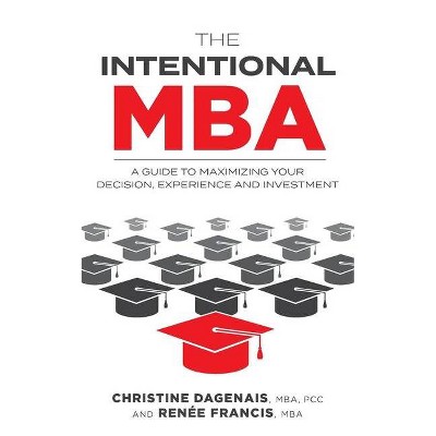 The Intentional MBA - by  Christine Dagenais & Renée Francis (Paperback)