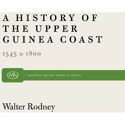 History of the Upper Guinea Coast - (Monthly Review Press Classic Titles) by  Walter Rodney (Paperback)