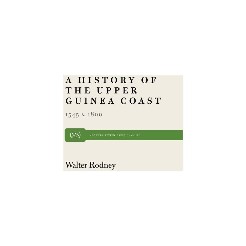 History of the Upper Guinea Coast - (Monthly Review Press Classic Titles) by  Walter Rodney (Paperback), 1 of 2