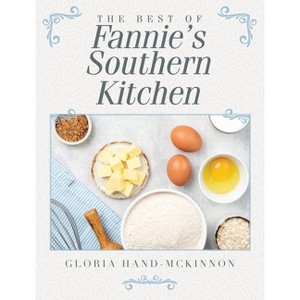 The Best of Fannie's Southern Kitchen - by  Gloria Hand-McKinnon (Hardcover) - 1 of 1