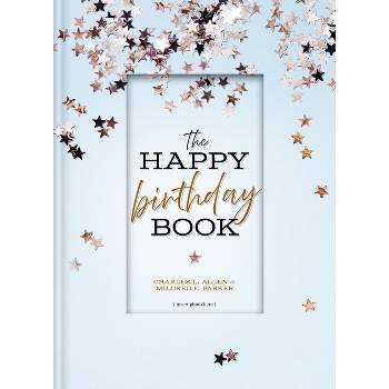 The Happy Birthday Book - by  Charles L Allen & Mildred F Parker (Hardcover)
