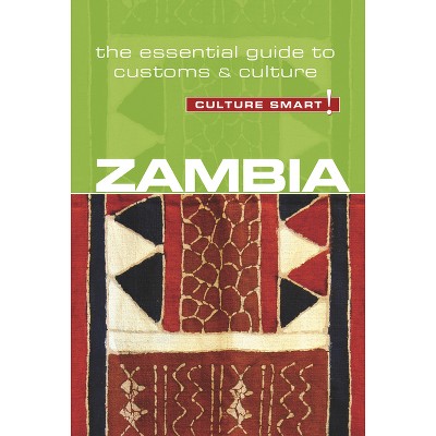 Zambia - Culture Smart! - (Culture Smart! The Essential Guide to Customs & Culture) by  Andrew Loryman & Culture Smart! (Paperback)