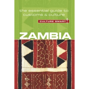 Zambia - Culture Smart! - (Culture Smart! The Essential Guide to Customs & Culture) by  Andrew Loryman & Culture Smart! (Paperback) - 1 of 1