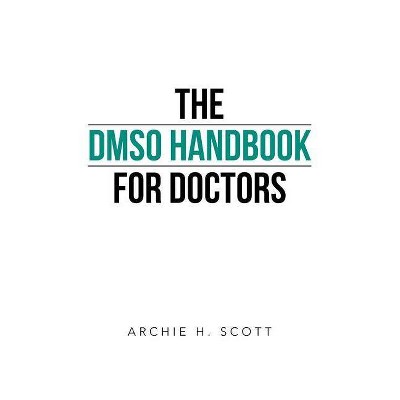 The Dmso Handbook for Doctors - by  Archie H Scott (Paperback)