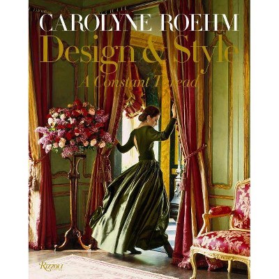 Carolyne Roehm: Design & Style - (Hardcover)