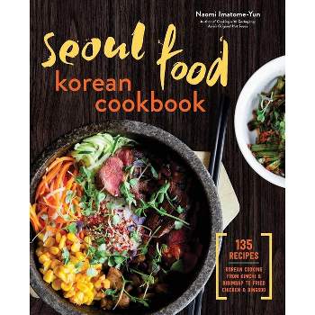 Seoul Food Korean Cookbook - by  Naomi Imatome-Yun (Paperback)